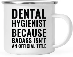 Campfire Enamel Mug Gift, Dental Hygienist Because Badass Isn't an Official Title