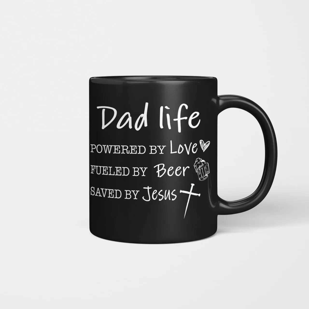 Dad Life, Powered By Love, Fueled By Beer, Saved By Jesus, Dad Mug