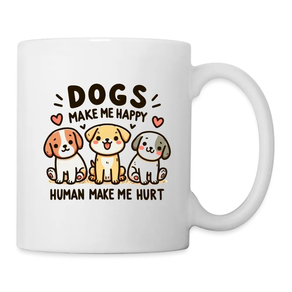 Dogs Make Me Happy Human Make Me Hurt Coffee Mug