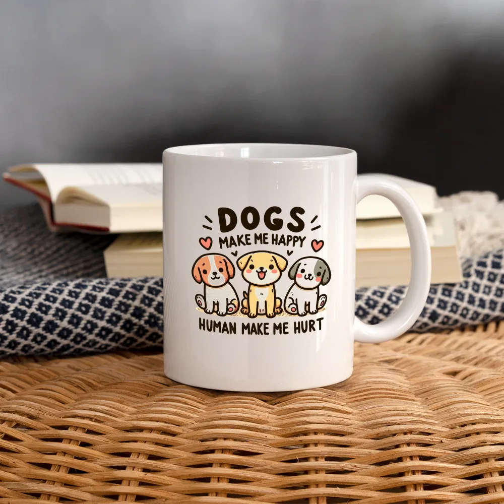 Dogs Make Me Happy Human Make Me Hurt Coffee Mug