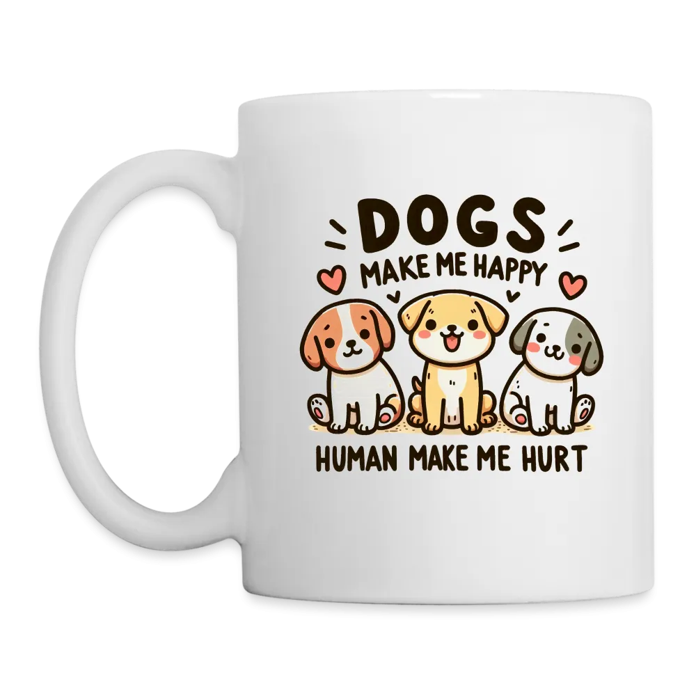 Dogs Make Me Happy Human Make Me Hurt Coffee Mug