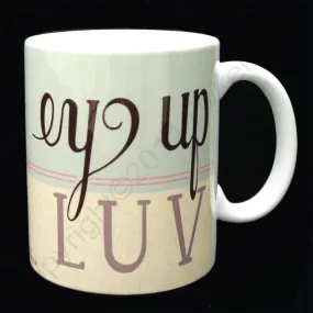 Ey Up Luv (Blue) Yorkshire Speak Mug (YSM9)