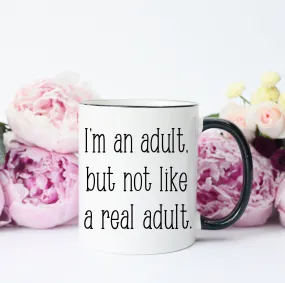 I'm An Adult, But Not like A Real Adult Mug