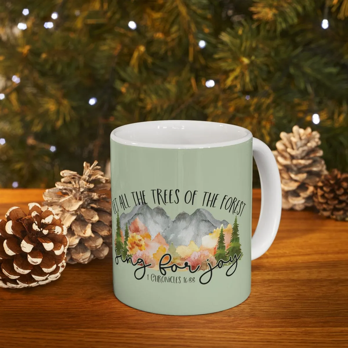 Let All The Trees Sing For Joy Mug - Christian Mug - Bible Verse Mugs - Scripture Mugs