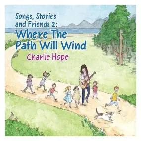 Songs Stories and Friends 2: Where the Path will Wind