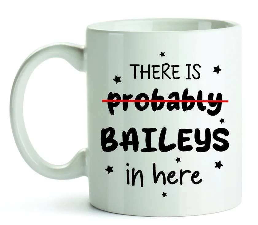 There is Probably Baileys in Here - Funny Christmas Mugs - Secret Santa Gift - Baileys Mug - Colleague Friend Gift